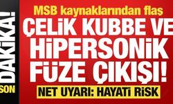 MSB kaynaklarından flaş Çelik Kubbe ve hipersonik füze çıkışı! Net uyarı: Hayati risk...