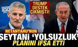 Netanyahu'nun şeytani 'yolsuzluk' planını ifşa etti! Trump destek çıkmıştı