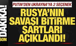 Rusya'nın savaşı bitirme şartları açıklandı! Putin'den, Ukrayna'ya 2 seçenek