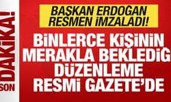 Son dakika: Erdoğan imzaladı! Binlerce kişinin beklediği düzenleme Resmi Gazete'de