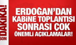 Son Dakika: Erdoğan, Kabine Toplantısı sonrası açıklamalarda bulunuyor