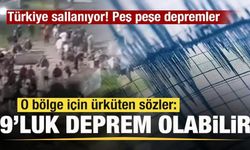 Türkiye sallanıyor! Peş peşe depremler! Ürküten sözler: 9'luk deprem olabilir!