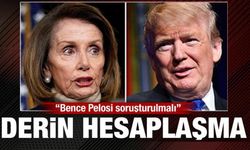 ABD'de derin hesaplaşma! Trump'tan Pelosi için soruşturma çağrısı