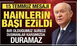 Bahçeli'den 15 Temmuz mesajı: Hainlerin başı ezildi!