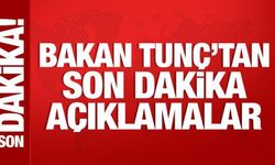Bakan Tunç'tan önemli açıklamalar