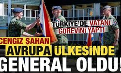 Cengiz Şahan, Avrupa ülkesinde general oldu!