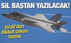 İsrail'den dikkat çeken hamle! F-35'lerin sistemleri sil baştan yazılacak