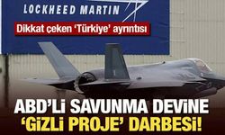 Lockheed Martin'e 'gizli proje' darbesi! Dikkat çeken 'Türkiye' ayrıntısı