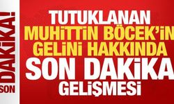 Muhittin Böcek'in gelini hakkında son dakika gelişmesi