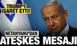 Netanyahu'dan Gazze'de ateşkes mesajı: Trump'ı işaret etti!