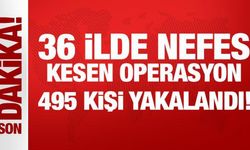 36 ilde nefes kesen operasyon: 495 kişi yakalandı!