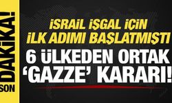 6 ülkeden son dakika 'Gazze' mesajı! İsrail'in kararını kınadılar