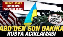 ABD'den son dakika Rusya açıklaması! Sınır yeniden çiziliyor! Trump, asker gönderecek mi?