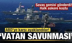 ABD'ye karşı ayaklandılar! Savaş gemisi gönderdi! Halk askere koştu: Vatan savunması...