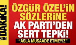 AK Parti'den Özgür Özel'e sert tepki: Asla müsaade etmeyiz!