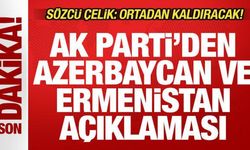 AK Parti'den son dakika Azerbaycan-Ermenistan açıklaması! Sözcü Çelik: Ortadan kaldıracak