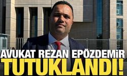 Avukat Rezan Epözdemir tutuklandı