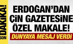Cumhurbaşkanı Erdoğan'dan Çin gazetesine özel makale! Barış vurgusu