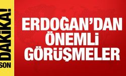 Cumhurbaşkanı Erdoğan'dan önemli görüşmeler