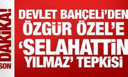 Devlet Bahçeli'den Özgür Özel'e 'Selahattin Yılmaz' tepkisi