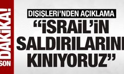 Dışişleri: İsrail'in Suriye'ye yönelik askeri saldırılarını güçlü bir şekilde kınıyoruz