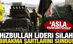 Hizbullah lideri silah teslimi şartlarını sundu! 'Asla vazgeçmeyeceğiz'