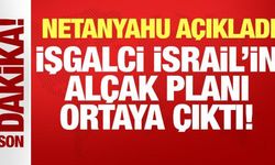İşgalci İsrail'in alçak planı ortaya çıktı: Netanyahu açıkladı!
