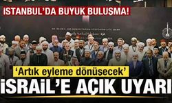 İslam alimleri Gazze için İstanbul’da buluştu! İsrail'e açık uyarı: Artık eyleme dönüşecek