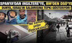 İspanya’dan İngiltere’ye, BM’den DSÖ’ye... Dünya, İsrail’in saldırısına tepki gösteriyor!