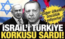 İsrail'i Türkiye korkusu sardı! “Diğer ülkelere öncülük ediyor”