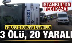 İstanbul'da feci kaza! Yolcu otobüsü devrildi: 3 ölü, 20 yaralı