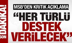 MSB’den ‘Suriye’ açıklaması: ‘Her türlü destek verilecek’