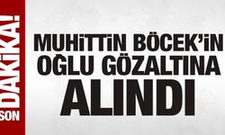 Muhittin Böcek’in oğlu, yurt dışı dönüşü gözaltına alındı