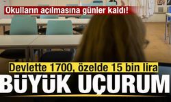 Okulların açılmasına günler kaldı! Devlette 1700, özel okullarda 15 bin lira