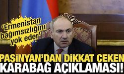 Paşinyan'dan dikkat çeken Karabağ açıklaması! 'Ermenistan bağımsızlığını yok eder'