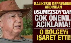 Şener Üşümezsoy'dan Balıkesir depremi açıklaması: O bölgeyi işaret etti