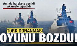 Türk donanması harekete geçti! Oyun bozuldu
