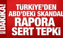 Türkiye'den ABD'deki rapora tepki