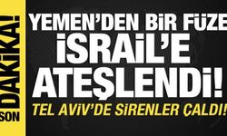 Yemen'den bir füze İsrail'e ateşlendi! Tel Aviv'de sirenler çaldı
