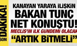 Bakan Tunç'tan son dakika açıklamalar!