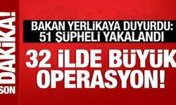 Bakan Yerlikaya duyurdu: 32 ilde büyük operasyon! 51 şüpheli yakalandı