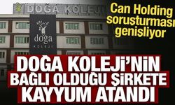 Can Holding soruşturmasında Doğa Koleji'nin bağlı olduğu şirkete kayyum atandı