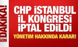 CHP İstanbul İl Kongresi iptal edildi, yönetim görevden alındı