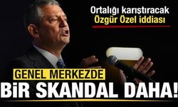 CHP'de bir skandal daha! Ortalığı karıştıracak Özgür Özel iddiası