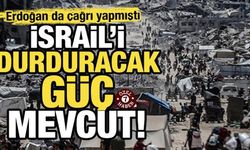 Erdoğan çağrı yapmıştı! İşte İsrail'i durduracak güç