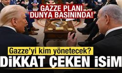 Gazze Planı dünya basınında! Gazze'yi kim yönetecek? Dikkat çeken isim