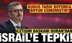 İletişim Başkanı Duran'dan İsrail mesajı: Kudüs tarih boyunca boyun eğmemiştir!