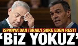 İspanya'dan İsrail'i şoke eden rest: Onlar varsa biz yokuz!