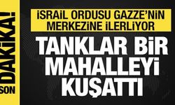 İsrail ordusu Gazze kentinin merkezine ilerliyor: Tanklar bir mahalleyi kuşattı