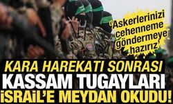 Kassam Tugayları İsrail'e meydan okudu: Askerlerinizi cehenneme göndermeye hazırız